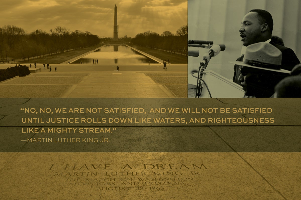 no, no we are not satisfied, and we will not be satisfied until justice rolls down like waters, and righteousness like a mighty stream-- mlk