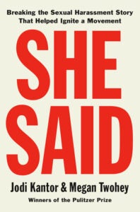 the words "she said: breaking the sexual harassment story that helped ignite a movement by Jodi Kantor & Megan Twohey"