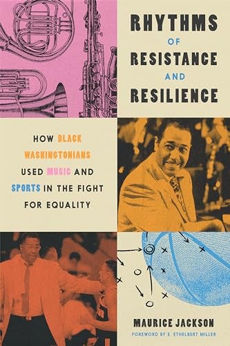 Rhythms of Resistance and Resilience: How Black Washingtonians Used Music and Sports in the Fight for Equality by Maurice Jackson Book Cover